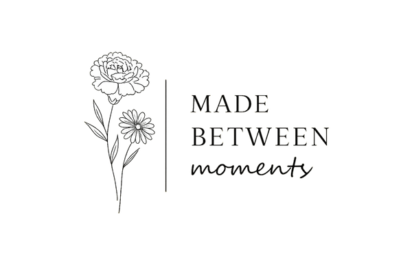 Made Between Moments