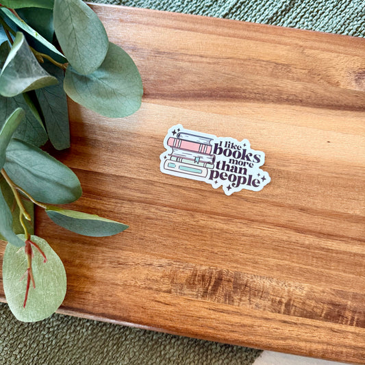 I Like Books More Than I Like People Sticker
